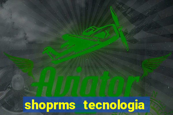 shoprms tecnologia e serviços ltda jogos